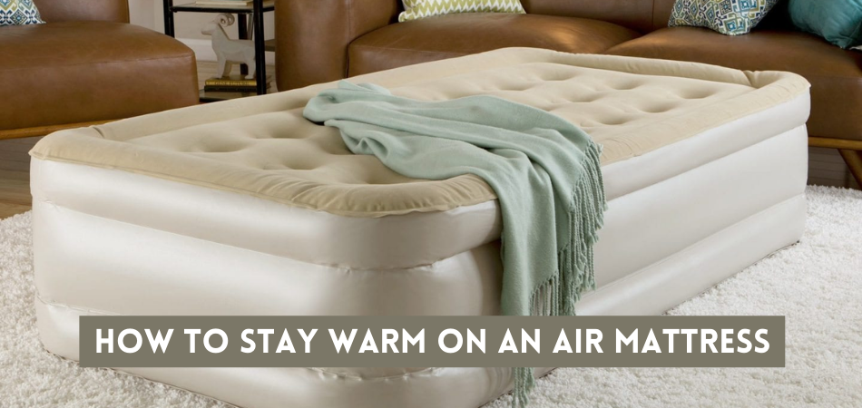 How To Stay Warm On An Air Mattress