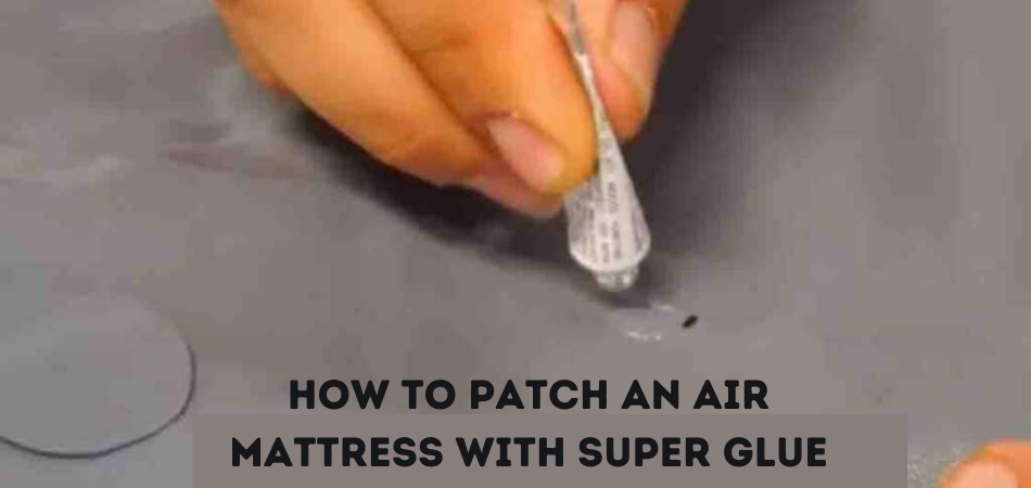 patch an air mattress with super glue